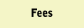 Fees